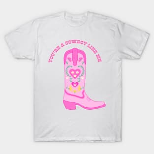 You’re a Cowboy Like Me Pink Cowboy Boot T-Shirt